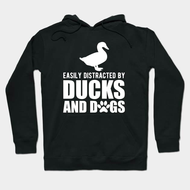 Duck - Easily distracted by ducks and dogs w Hoodie by KC Happy Shop